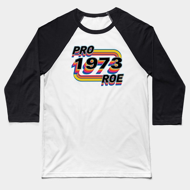 Pro Roe Since 1973 Retro Baseball T-Shirt by Luna Lovers